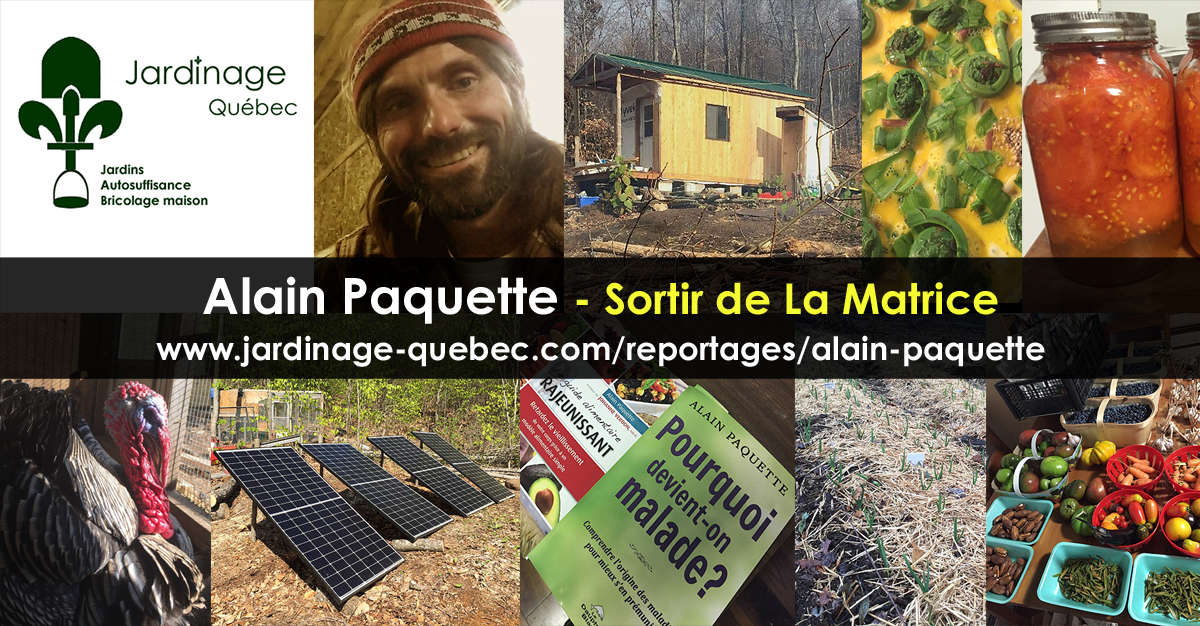 Sortir de La Matrice - Alain Paquette Collaborateur de Jardinage Bricolage Autosuffisance Recyclage Québec